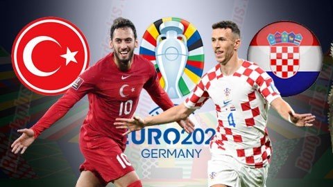 Nhận định Euro 2024: Thổ Nhĩ Kỳ vs Croatia, 01h45 – 29/03